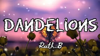 Dandelions  RuthB  SPED UP LYRICS VERSION [upl. by Safier]