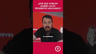 ¿Por qué los ex presidentes mexicanos viven en Madrid amlo política sheinbaum [upl. by Mitchel748]