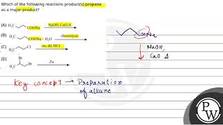 Which of the following reactions products propane as a major product C1693 W4545 UA1142 [upl. by Teuton933]