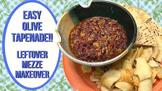 EASY OLIVE TAPENADE LEFTOVER MEZZA MAKEOVER [upl. by Keegan]