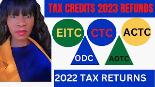 TAX CREDITS 2023 EITC CTC ACTC  2023 IRS TAX REFUND UPDATE [upl. by Nicole]