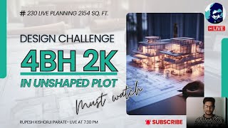 Design Challenge 4BH2K in Unshaped Plot 2154 sq Ft  How to design floor plan  Rupesh ranges [upl. by Jorry467]