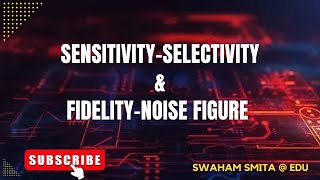 SENSITIVITY FIDELITY SELECTIVITY amp NOISE FIGURE  ER SMITA PATNAIK  EDU [upl. by Karen]