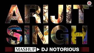 The Arijit Singh Mashup  DJ Notorious  Bollywood Mashup [upl. by Codding612]