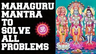 SOLVE ALL PROBLEMS GUARANTEED  MAHAGURU MANTRA  JUST STAY POSITIVE  VERY POWERFUL [upl. by Kienan]