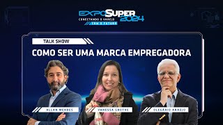 COMO SE TORNAR UMA MARCA EMPREGADORA  ExpoSuper 2024 [upl. by Jerold]