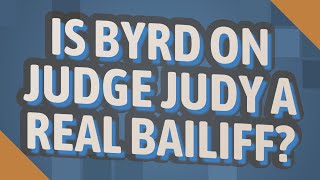 Is Byrd on Judge Judy a real bailiff [upl. by Deelaw]