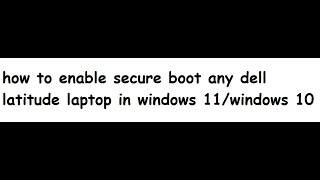 how to enable secure boot dell latitude in windows 11  ALLLAPTOPSOLUTION [upl. by Peddada]