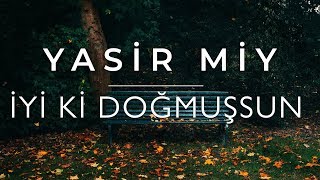 Yasir Miy  İyi Ki Doğmuşsun Official Video [upl. by Calysta]