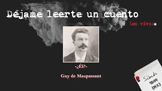 En vivo 19  quot¿Élquot de Guy de Maupassant Audiolibro  Voz humana  Literatura universal  Cuento [upl. by Yael386]