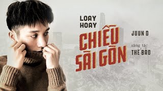 JUUN D  Loay Hoay Chiều Sài Gòn  Official Music Video [upl. by Tonia]