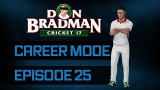 DON BRADMAN CRICKET 17  ALL ROUNDER CAREER MODE  EPISODE 25 [upl. by Valente]