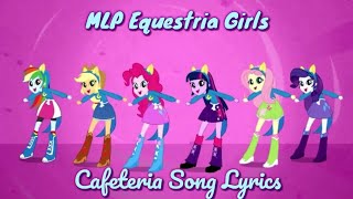 MLP Equestria Girls  Cafeteria Song Lyrics [upl. by Charleton849]