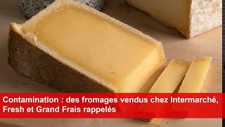 Contamination  des fromages vendus chez Intermarché Fresh et Grand Frais rappelés [upl. by Adekahs]