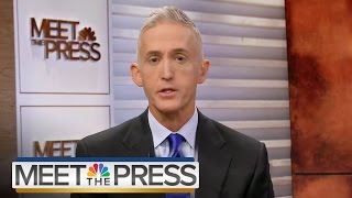 Gowdy On What He Learned From Hillary Clintons Benghazi Testimony  Meet The Press  NBC News [upl. by Innoj]