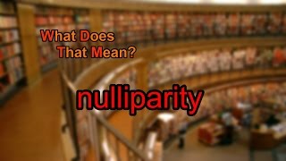 What does nulliparity mean [upl. by Samau161]