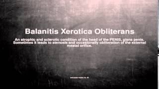 Medical vocabulary What does Balanitis Xerotica Obliterans mean [upl. by Ahsineb]