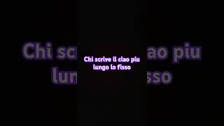 Chi scrive il ciao più lungo lo fisso [upl. by Anirehtac]