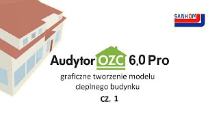 Audytor OZC 60 Pro  12 Graficzne tworzenie cieplnych modeli budynków [upl. by Oiligriv420]