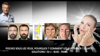 POCHES SOUS LES YEUX POURQUOI  COMMENT LES SUPPRIMER  QUATRE SOLUTIONS  DrJ  BUIS  PARIS [upl. by Dlareme]