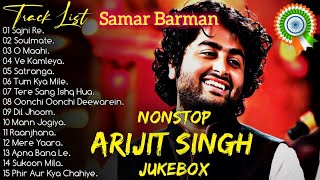 Best Of Arijit Singh 2024  Arranged by Samar Barman  Arijit Singh Jukebox Songs🥺💔✨ [upl. by Delos]