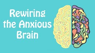 Rewiring the Anxious Brain Neuroplasticity and the Anxiety Cycle Anxiety Skills 21 [upl. by Farnham]