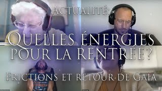 396ACTUALITÉ QUELLES ÉNERGIES POUR LA RENTRÉE Frictions et retour de Gaïa  Investigation Hypnose [upl. by Forkey]