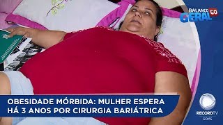 OBESIDADE MÓRBIDA MULHER ESPERA HÁ 3 ANOS POR CIRURGIA BARIÁTRICA [upl. by Willamina]