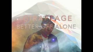 Giraffage  Better Off Alone [upl. by Ainatit447]