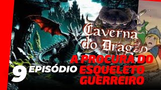 Episódio 9 A Procura do Esqueleto Guerreiro Caverna do Dragão [upl. by Legnalos37]