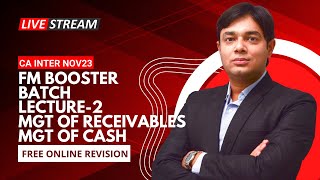 FM BOOSTER NOV 2023 LECTURE 2 MANAGEMENT OF RECEIVABLES amp MANAGEMENT OF CASH [upl. by Nerag]