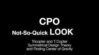 CPO Symmetrical Tricopter and TCopter Design Theory and Defining Optimum Center of Gravity Location [upl. by Ruhtracam]