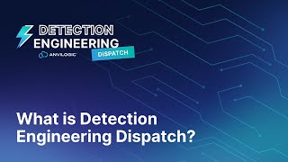 What is Detection Engineering Dispatch [upl. by Lacy]