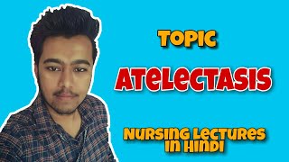 Atelectasis  Lung disorder  Nursing lecture in hindi MSN 1st [upl. by Enelear]