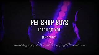 Pet Shop Boys  Through You JCRZ Remix [upl. by Hullda]