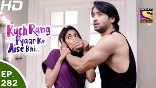 Kuch Rang Pyar Ke Aise Bhi  कुछ रंग प्यार के ऐसे भी  Ep 282  29th Mar 2017 [upl. by Bittencourt686]