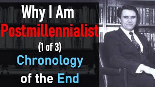 Why I am Postmillennialist Chronology of the End 1 of 3  Greg L Bahnsen [upl. by Osnofla]