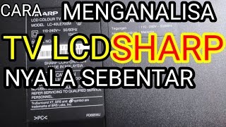 CARA MENGANALISA TV LCD SHARP AQUOS NYALA SEBENTAR KEMUDIAN MATI STANDBY LC40LE700 [upl. by Eronel]