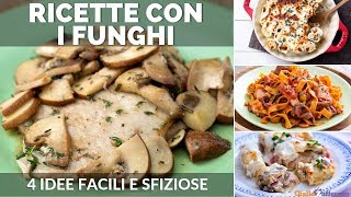 RICETTE CON I FUNGHI 4 IDEE FACILI E VELOCI [upl. by Betthel]