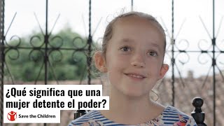 ¿Qué significa que una mujer detente el poder  Save the Children [upl. by Newmann898]