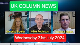 UK Column News  Wednesday 31st July 2024 [upl. by Russ]