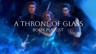 A Throne of Glass Sires  BOOK PLAYLIST  PART II [upl. by Philander]