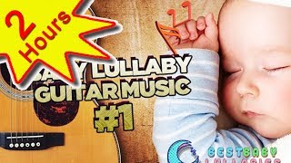 💕 Guitar Baby Music Lullaby Songs To Relax and Go to Sleep 2 HOURS Babies Lullabies Song ♥ [upl. by Bayard363]