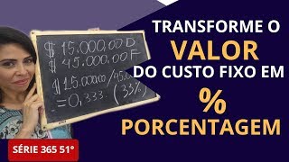 TRANSFORME O VALOR DOS CUSTOS FIXOS EM  PORCENTAGEM [upl. by Bradeord]