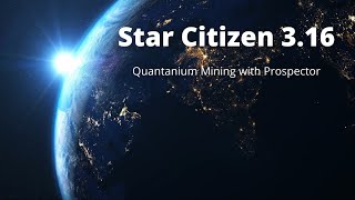 Quantanium Mining Guide 316 Star Citizen [upl. by Heimer769]