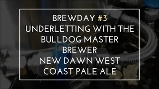 Brewday 3  Underletting with The Bulldog Master Brewer West Coast Pale Ale [upl. by Herr]