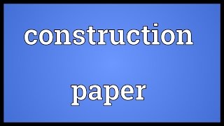 Construction paper Meaning [upl. by Atsiuqal116]