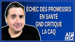 Échec des Promesses en Santé GND Critique la CAQ [upl. by Yuri]