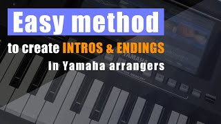 Easy Intros and Endings  Yamaha style creation tutorial  Part 6 [upl. by Kyred]