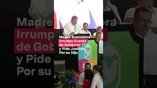 Irrumpe en evento de gobierno y pide justicia para su hijo  N Shorts [upl. by Tilden]